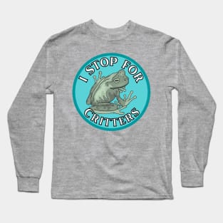 I Stop for Critters: Frog Long Sleeve T-Shirt